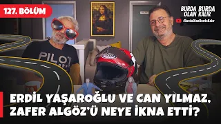 Erdil Yaşaroğlu ve Can Yılmaz, Zafer Algöz’ü Neye İkna Etti?