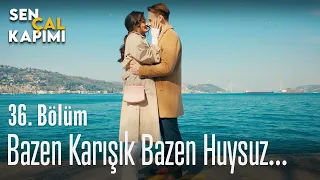 Bazen karışık bazen huysuz... - Sen Çal Kapımı 36. Bölüm