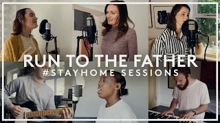 Run To The Father | #StayHome Sessions | LIFE Worship