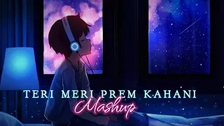 Teri Meri Prem Kahani || [Slowed and Reverb] Song || X8-Mashup || Lofi Remix