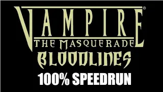 Vampire: The Masquerade – Bloodlines v1.2 100% Speedrun 3:21:08 RTA