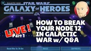 LIVE ! - How To Break Your Galactic War - Node 12 ! - Part 1 SWGOH