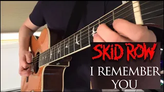 Skid Row - I Remember You (Guitar Cover)