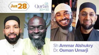 Juz 28: Sh. Ammar Alshukry & Dr. Osman Umarji | Qur’an 30 for 30 S4