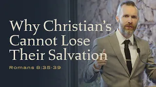 Romans 8:35-39: Why Christian's Cannot Lose Their Salvation with Dale Partridge