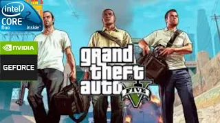 GTA V | Intel Core 2 Duo E8500 | Geforce 310