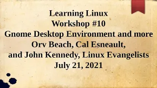 Learning Linux #10 - Gnome Desktop Environment & More, APCUG Wednesday Workshop 7-14-21