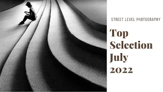STREET PHOTOGRAPHY: TOP SELECTION - JULY 2022 -