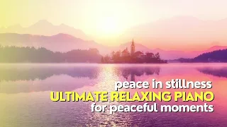 Ultimate Relaxing Piano Music for Peaceful Moments-Find Peace in Stillness #calmingmusic #pianomusic