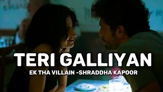 TERI GALLIYAN  || EK THA VILLAIN SONG ||SLOWED REVERB || NEW SONG || LOVE SONG || TRENDING SONG |||