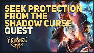 Seek Protection From the Shadow Curse Baldur's Gate 3