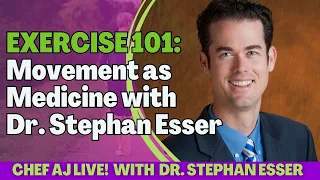 EXERCISE 101: MOVEMENT AS MEDICINE WITH DR. STEPHAN ESSER