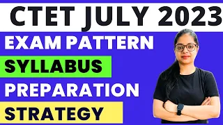 CTET July 2023 Exam Pattern |  Syllabus | Preparation Strategy | By Rupali Ma'am
