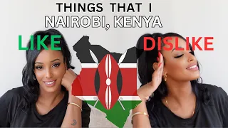 🇰🇪 THINGS THAT I LIKE DISLIKE ABOUT IVING IN KENYA NAIROBI