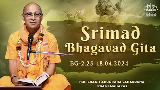 H.H. Bhakti Anugraha Janardana Swami Maharaj_BG-2.25_18.04.2024