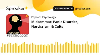 Midsommar: Panic Disorder, Narcissism, & Cults