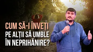 Cum trebuie să-i înveți pe alții să umble în neprihănire? | David Filat