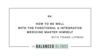 Ep. 84 ft. Dr. Frank Lipman - How to Be Well with the Functional Medicine Master Himself