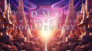 DMT Documentary: Extended State research and what we know
