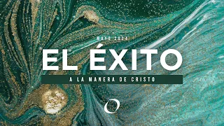 El Éxito a la Manera de Cristo - Los Fundamentos del Éxito MAYO 2O24