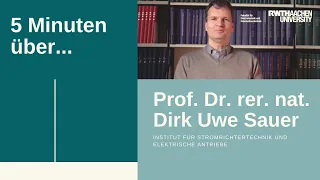 ⚡5 Minuten über... Professor Dr. rer. nat. Dirk Uwe Sauer