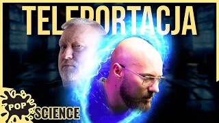 Teleportacja - marzenie czy rzeczywistość? - POP Science #71