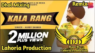 Kala Rang Dhol Mixing Harry Dhanoa ft. Ram By Lahoria Production New Punjabi Song Dhol Remix 2024