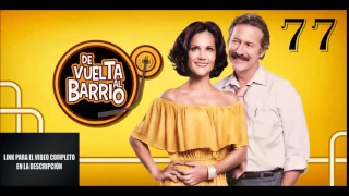 De Vuelta al Barrio - Temporada 1 - Capítulo 77