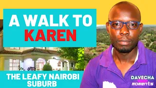 KAREN - A Walk to a Posh and Wealthy Neighborhood in Nairobi Kenya (DaveCha Moments)