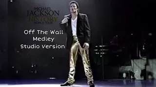 Michael Jackson Off the wall medley (studio version) HIStory tour