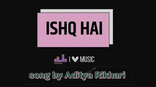 ISHQ HAI new song by @adityarikhari #newsong #adityarikhari #ishqhai #love #trending