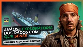 🕵️‍♂️ Análise EXPLORATÓRIA dos DADOS com Qlik Sense - TITANIC - Machine Learning from Disaster