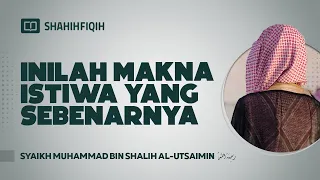Inilah Makna Istiwa yang Sebenarnya - Syaikh Muhammad bin Shalih Al-Utsaimin #nasehatulama