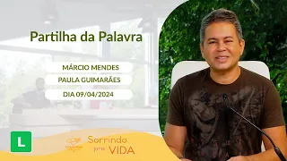 Sorrindo pra Vida (09/04/2024) Partilha da Palavra com Márcio Mendes