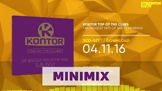 Kontor Top Of The Clubs - The Biggest Hits Of The Year MMXVI (Official Minimix HD)