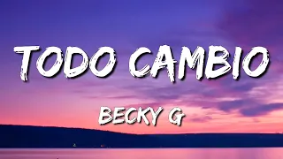 Becky G - Todo Cambio (LetraLyrics)