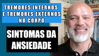 TREMORES INTERNOS E EXTERNOS NO CORPO SINTOMAS FÍSICOS DA ANSIEDADE