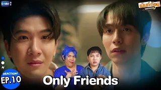 Only Friends EP10 Reaction เพื่อนต้องห้าม | รีแอคชั่น #เม้นท์ก่อนเข้านอน