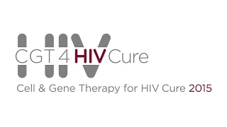 CGT4HIVCure 2015: Day 1, Session 1 - Opening Remarks, HIV Cure Overview