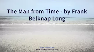 The Man from Time   by Frank Belknap Long