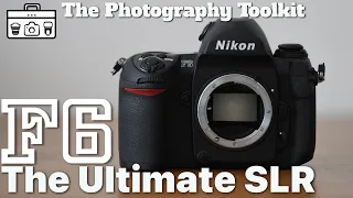 Nikon F6: The Ultimate SLR