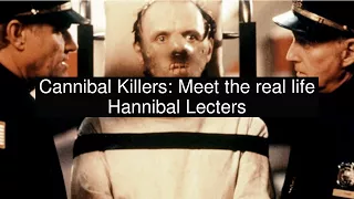 Cannibal Killers: Meet the real life Hannibal Lecters