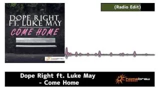Dope Right ft. Luke May - Come Home (Radio Edit)
