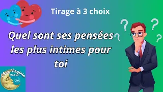 Quel sont ses pensées les plus intimes pour toi  #guidance #medium #tirageachoix #tiragesentimental