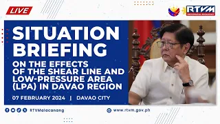 Situation Briefing on the Effects of the Shear Line and Low-Pressure Area in Davao Region 2/7/2024