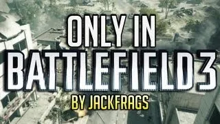 Only in Battlefield 3 Winner - By JackFrags