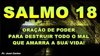 ((🔴)) SALMO 18 ORAÇÃO FORTÍSSIMA PARA DESTRUIR TODO O MAL QUE AMARRA A SUA VIDA