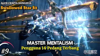 Master Mental 14 Pedang Terbang - Alur Cerita Donghua Swallowed star season 2