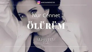 Nur Cennet - Ölürüm ( Muharrem ECE Remix )