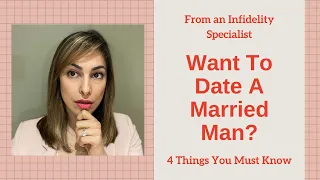 Want To Date A Married Man? 4 Things You Must Know - From an Infidelity Specialist